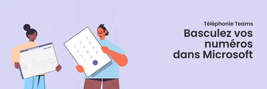 Basculer numéro de téléphonie sur teams