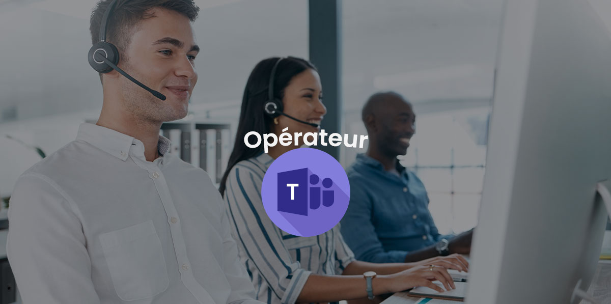 Opérateur de Téléphonie IP sur Microsoft Teams